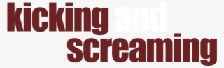 Kicking And Screaming - Pixartprinting