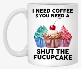 I Need Coffee And You Need A Shut The Fuckcupcake Mug - Msi G31tm P21