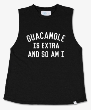 Guacamole Is Extra And So Am I Muscle Tee - Kais Mora