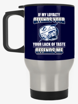 My Loyalty And Your Lack Of Taste Tampa Bay Lightning - Beer Stein