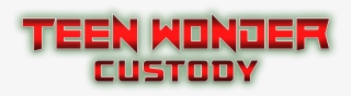 Teen Wonder - Custody - Graphics