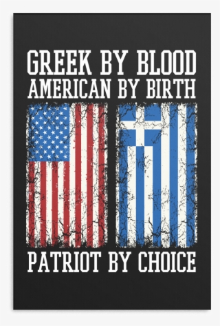 Greek By Blood American By Birth Patriot By Choice - Poster