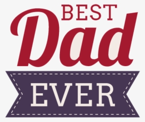 Best Dad Ever Png - Best Dad Ever