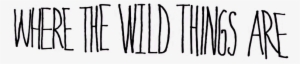 Where The Wild Things Are Logo - Wild Things Are Logo