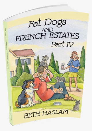 Beth Book Iv Thumbnail Fat Dogs 4 3d Book Cover Transp - Fat Dogs And French Estates -