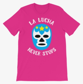 La Lucha Never Stops - T-shirt
