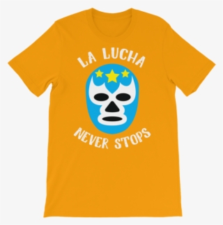 La Lucha Never Stops - Shirt