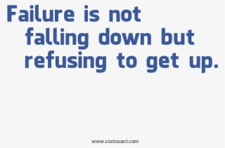 Failure Is Not Falling Down But Refusing To Get Up - Cash Back