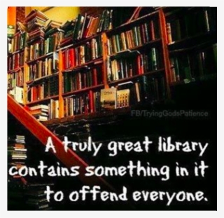 As Of 2017, Banned Books Week Has Sponsors And Events - Good Library Has Something To Offend Everyone