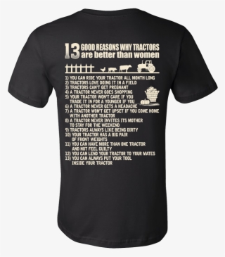 13 Good Reasons Why Tractors Are Better Than Women - T-shirt