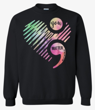 You Matter Donäó»t Let Your Story End Semicolon Sweatshirt - Lesbian Couple Christmas Gift Ideas