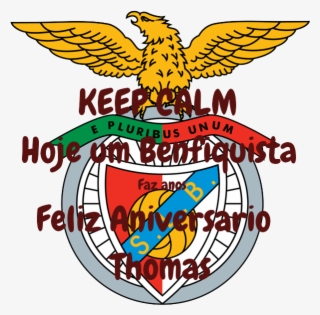 Keep Calm Hoje Um Benfiquista Faz Anos Feliz Aniversario - S.l. Benfica