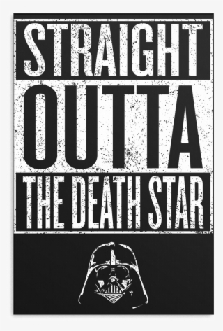 Straight Outta Death Star Canvas Wrap - Poster