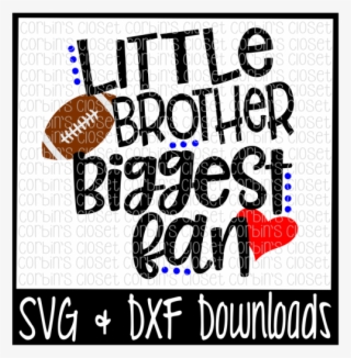 Free Football Brother Svg * Football Svg * Little Brother - Little Sister Biggest Fan Football Svg