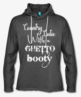 Country Cutie With A Ghetto Booty Lightweight Terry - Sweatshirt