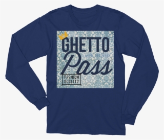Blue Ghetto Pass Unisex Long Sleeve T Shirt T Shirt - Huge Fan Of Space Both Outer And Personal Shirt