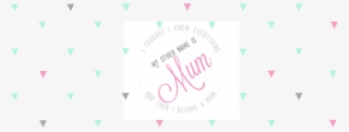 My Other Name Is Mum - Graphic Design