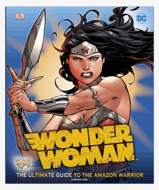 The Ultimate Guide To The Amazon Warrior - Landry Walker Wonder Woman