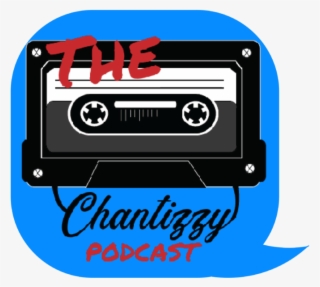 The Chantizzy Podcast