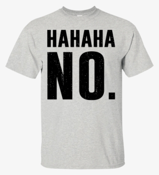 Hahaha No Funny Sarcastic T Shirts T Shirts, Hoodies - Tshirt 10