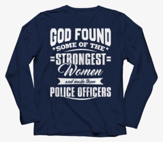 God Found Some Of The Strongest Women And Made Them - Long-sleeved T-shirt