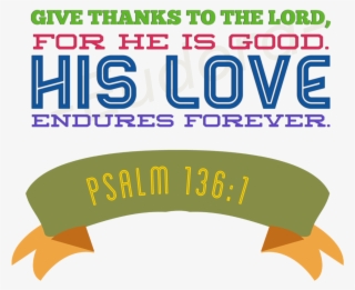 “give Thanks To The Lord, For He Is Good - Graphic Design