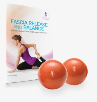 Fascia Release And Balance And Franklin Smooth Ball™ - Myofascial Release