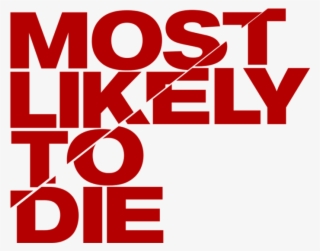 Most Likely To Die