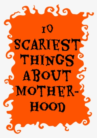 The Scariest Things About Motherhood - Текст Приглашения На Хэллоуин