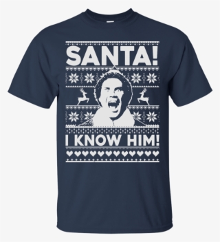 Buddy Elf Sweatshirt Shirt - Ugly Christmas Sweater Santa I Know Him