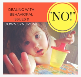 Behavioral Issues And Down Syndrome Have Recently Caused - Down Syndrome