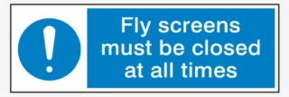 Fly Screens Closed All Times Sign - Sign