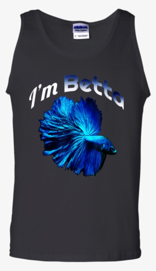 Betta Fish Shirt I'm Betta Funny Pet Owner Shirt G220 - Shirt