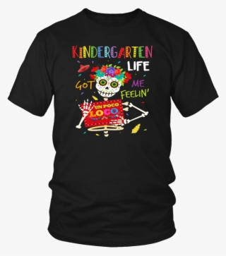 Kindergarten Life Got Me Feelin Like Hei Hei Un Poco - Larry Bernandez T Shirt