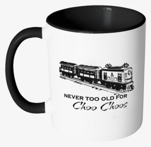 Train Mug, Gift For Train Enthusiast, Never Too Old - Coffee Mugs Funny Sayings