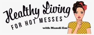 Healthy Living For Hot Messes - Mobile Marketer