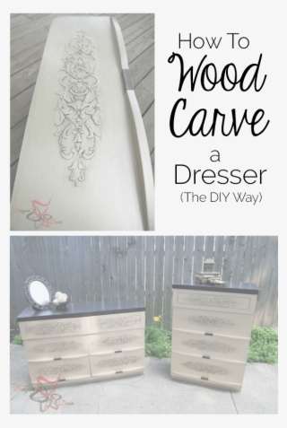 How To Make A Dresser Look Like Wood Carving, The Diy - Chest Of Drawers