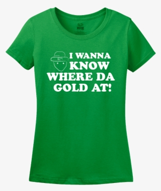 Ladies Green Where Da Gold At - Anitha