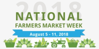 Joins Markets Across The Country In Celebrating National - National Farmers Market Week 2018