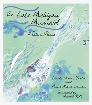 The Lake Michigan Mermaid - Lake Michigan Mermaid: A Tale In Poems