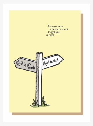 “i Wasn't Sure Whether Or Not To Get You A Card” Punchy - Cross