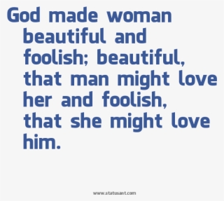 God Made Woman Beautiful And Foolish Beautiful That - Her Him God
