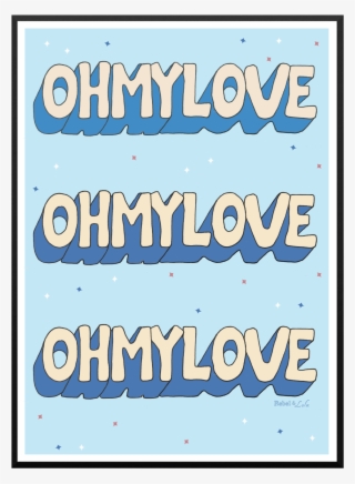 Oh My Love Print - Poster