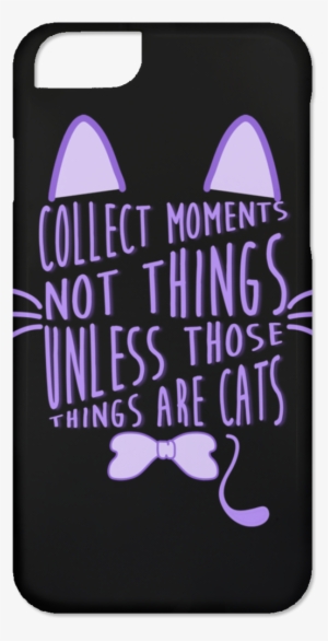 Collect Moments Not Things Cat Phone Cases - Iphone
