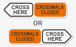 Crosswalk Closed Cross Here Sign - Brady 129445 Traffic Sign, 12 X 18in, Black/white