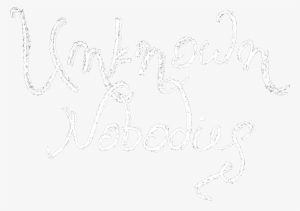 Unknown Nobodies