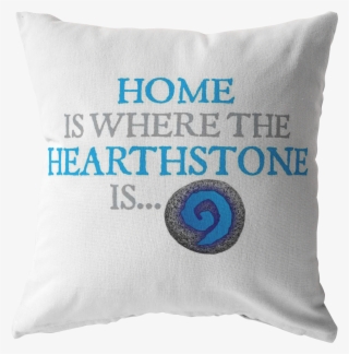 Home Is Where The Hearthstone Pillow - Cushion