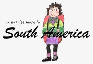 I Decided To Move To South America On A Whim - Farmacia Scritta