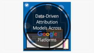 Data-driven Attribution Models Across Google Platforms - Graphic Design
