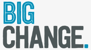 Our Focus Areas - Big Change